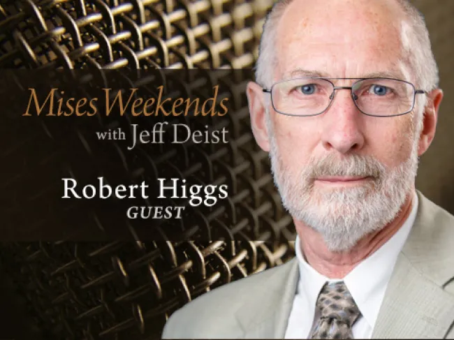Bob Higgs on Mises Weekends